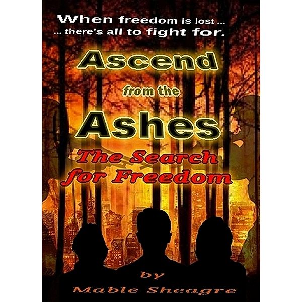 Ascend from the Ashes: Ascend from the Ashes: The Search for Freedom, Mable Sheagre