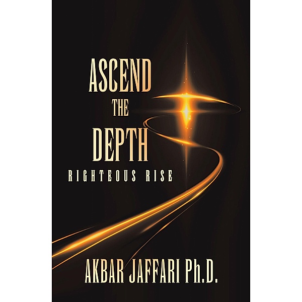 Ascend the Depth, Akbar Jaffari Ph. D.