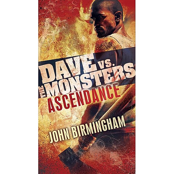 Ascendance: Dave vs. the Monsters / David Hooper Trilogy Bd.3, John Birmingham