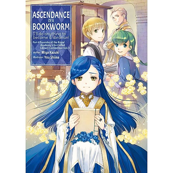 Ascendance of a Bookworm: Part 4 Volume 3 / Ascendance of a Bookworm Bd.15, Miya Kazuki