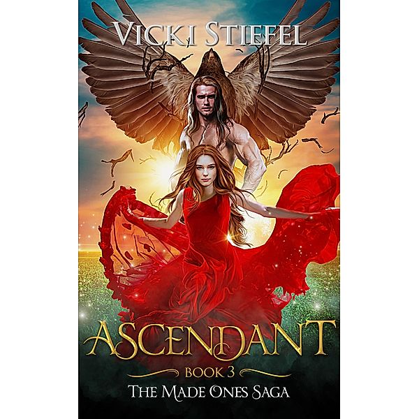 Ascendant (The Made Ones Saga, #3) / The Made Ones Saga, Vicki Stiefel