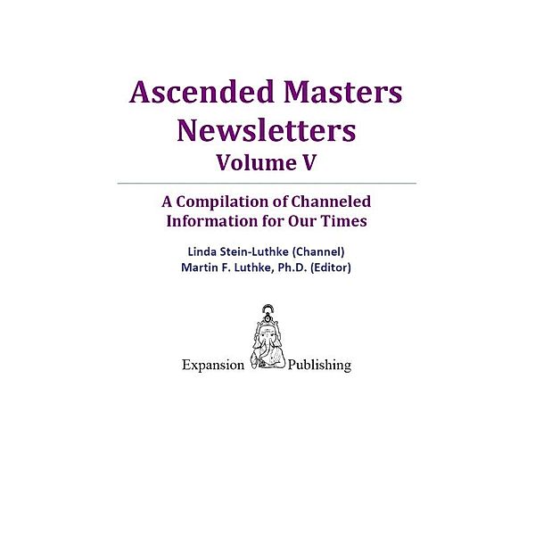 Ascended Masters Newsletters, Vol. V / eBookIt.com, Linda Ph. D. Stein-Luthke