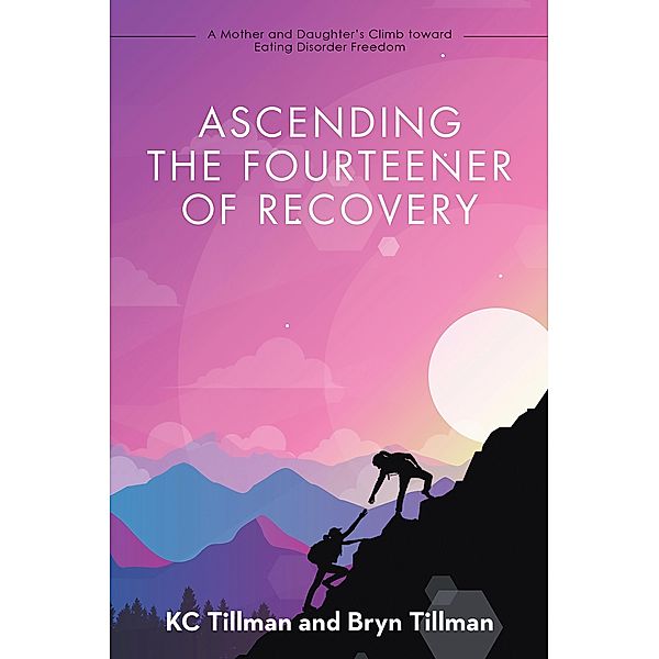 Ascending the Fourteener of Recovery, Kc Tillman, Bryn Tillman