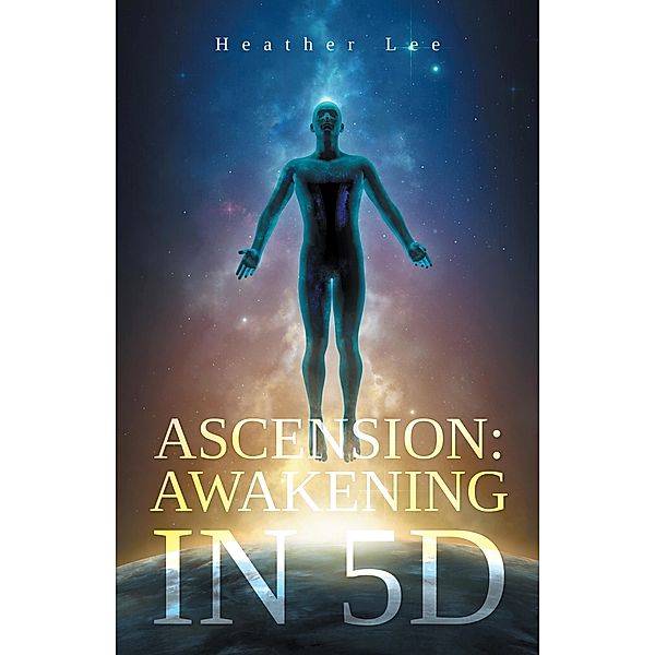 Ascension: Awakening in 5D, Heather Lee