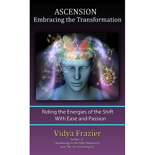 ASCENSION - Embracing the Transformation, Vidya Frazier