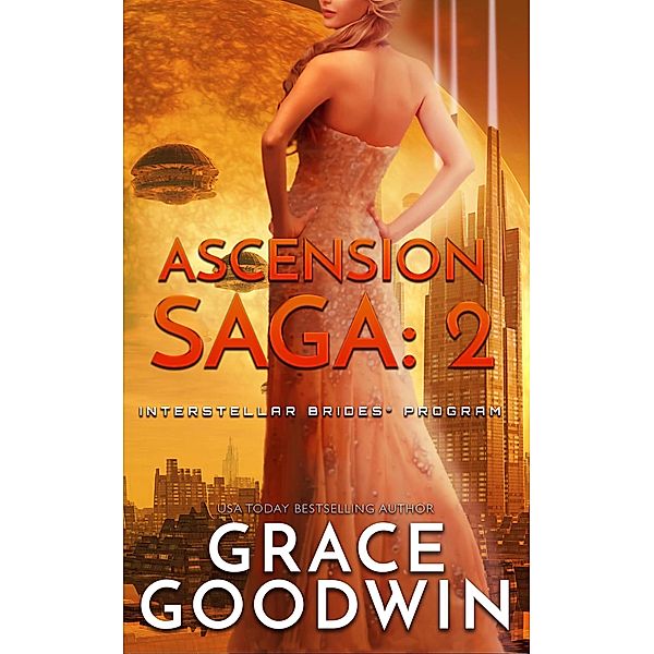 Ascension Saga: 2 / Interstellar Brides® Program: Ascension Saga Bd.2, Grace Goodwin