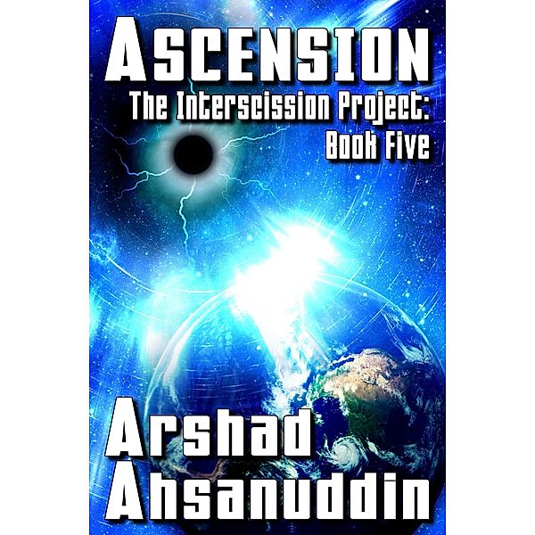 Ascension (The Interscission Project, #5) / The Interscission Project, Arshad Ahsanuddin