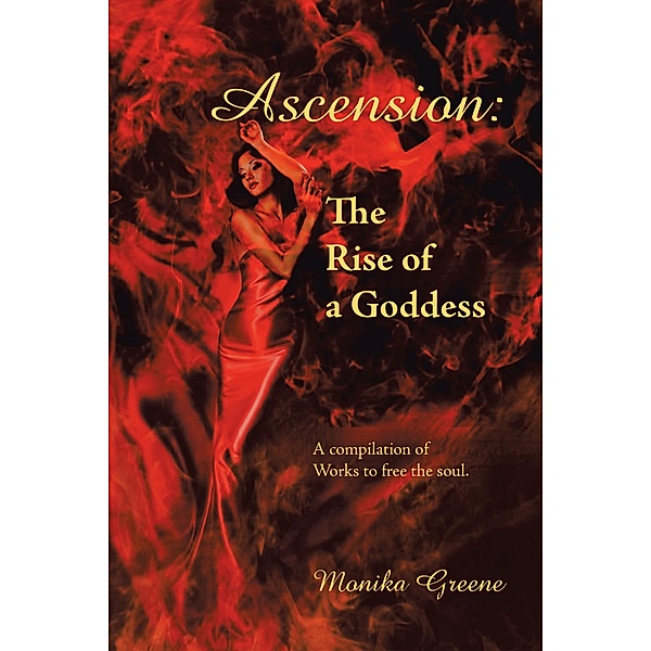 Ascension:  the Rise of a Goddess., Monika Greene