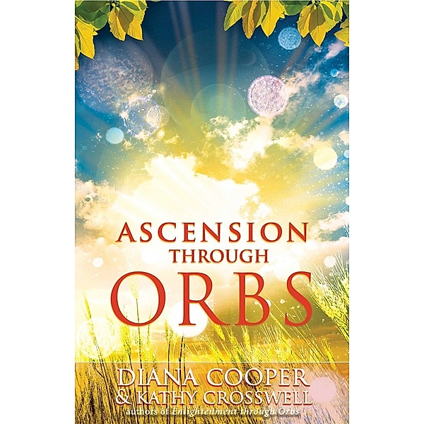 Ascension Through Orbs, Diana Cooper, Kathy Crosswell