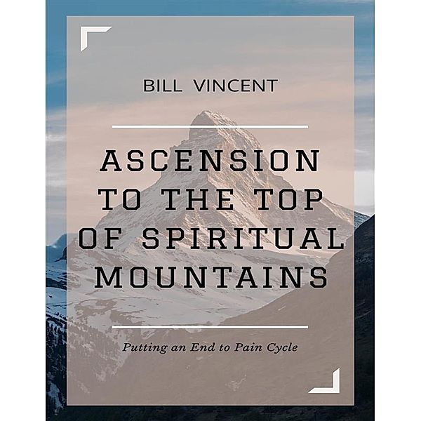 Ascension to the Top of Spiritual Mountains, Bill Vincent