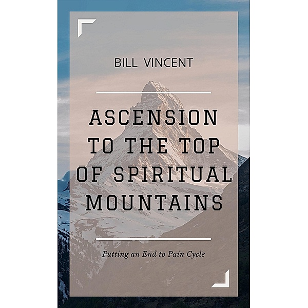 Ascension to the Top of Spiritual Mountains, Bill Vincent