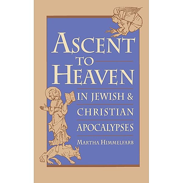 Ascent to Heaven in Jewish and Christian Apocalypses, Martha Himmelfarb