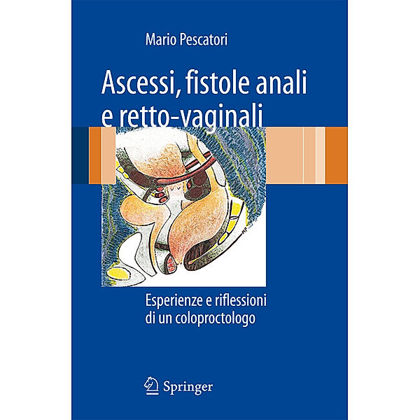 Ascessi, fistole anali e retto-vaginali, Mario Pescatori