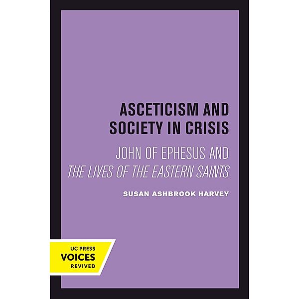 Asceticism and Society in Crisis / Transformation of the Classical Heritage Bd.18, Susan Ashbrook Harvey