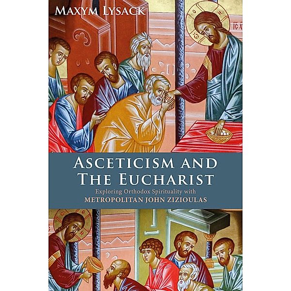 Asceticism and the Eucharist, Maxym Lysack
