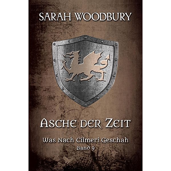 Asche der Zeit (Was nach Cilmeri geschah, #9) / Was nach Cilmeri geschah, Sarah Woodbury