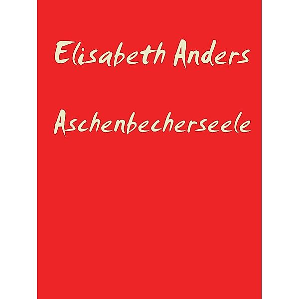 Aschenbecherseele, Elisabeth Anders