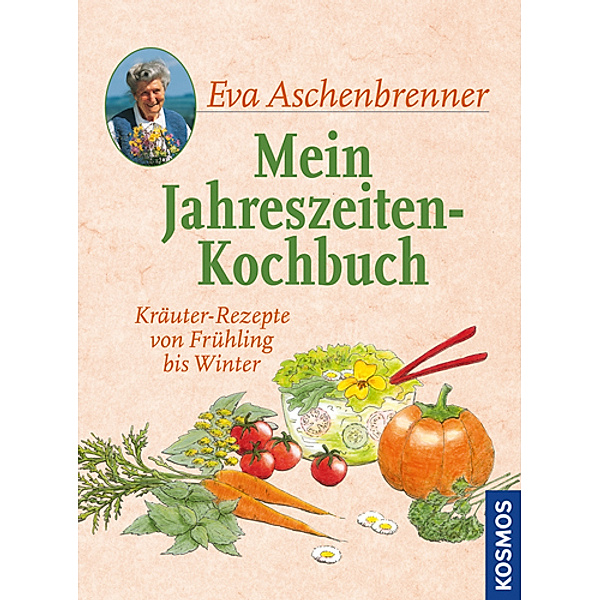 Aschenbrenner, E: Mein Jahreszeiten-Kochbuch, Eva Aschenbrenner