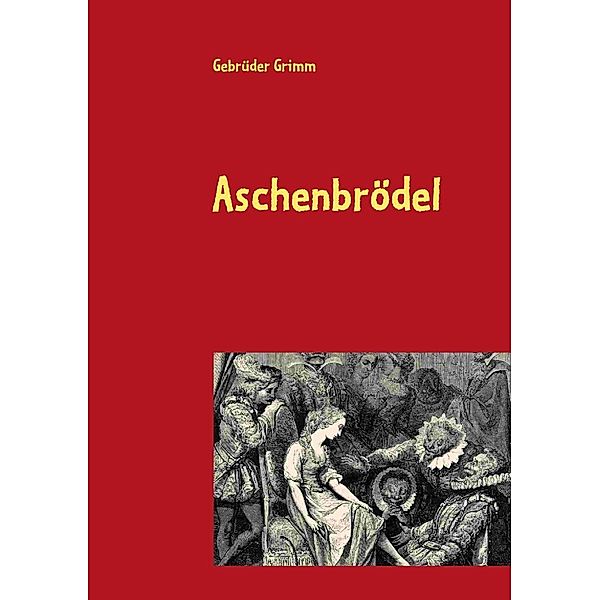 Aschenbrödel, Die Gebrüder Grimm