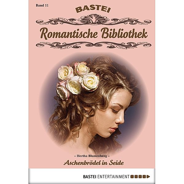 Aschenbrödel in Seide / Romantische Bibliothek Bd.11, Hertha Blumenberg
