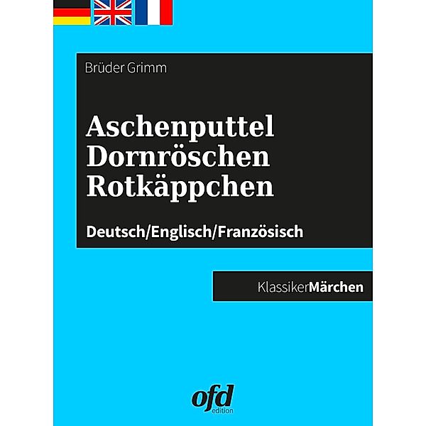 Aschenputtel - Dornröschen - Rotkäppchen, Die Gebrüder Grimm