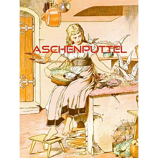 Aschenputtel / Geschichten mit märchenhaften Illustrationen Bd.11