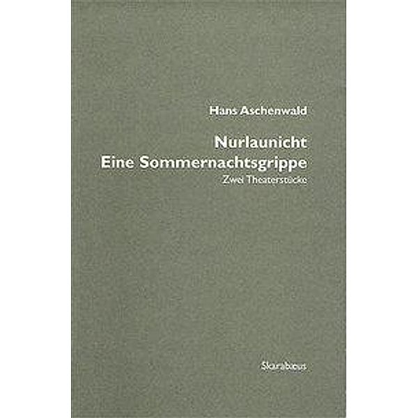 Aschenwald, H: Nurlaunicht / Eine Sommernachtsgrippe, Hans Aschenwald