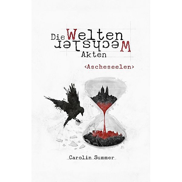 Ascheseelen / Die WeltenWechsler Akten Bd.3, Carolin Summer