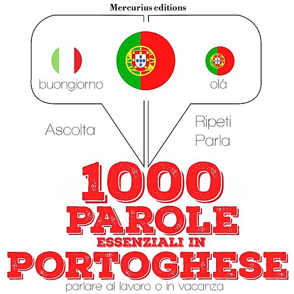 Ascolta, ripeti, parla, Corso di apprendimento linguistico - 1000 parole essenziali in Portoghese, JM Gardner