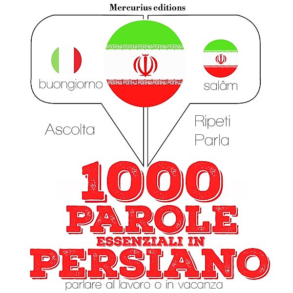 Ascolta, ripeti, parla, Corso di apprendimento linguistico - 1000 parole essenziali in Persiano, JM Gardner