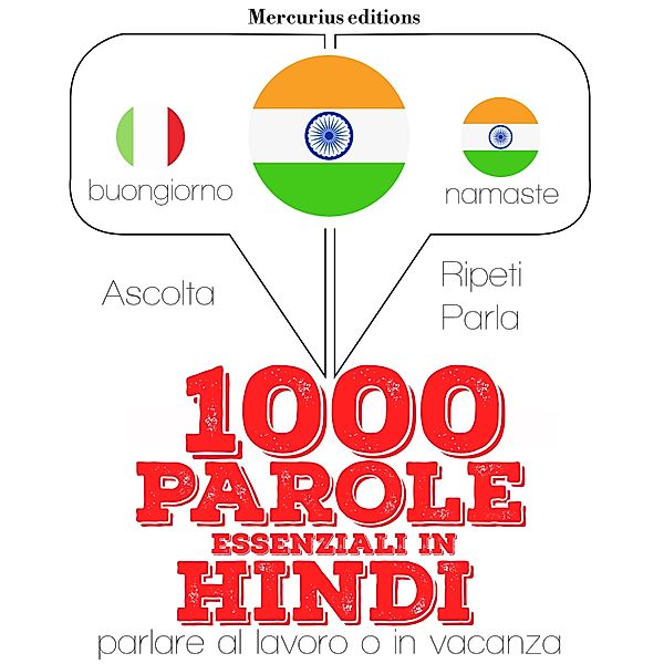 Ascolta, ripeti, parla, Corso di apprendimento linguistico - 1000 parole essenziali in Hindi, JM Gardner