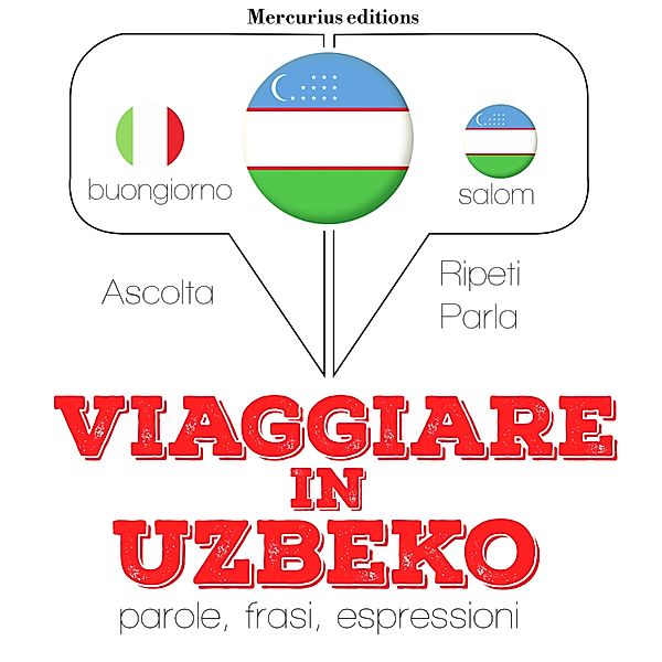 Ascolta, ripeti, parla, Corso di apprendimento linguistico - Viaggiare in Uzbeko, JM Gardner