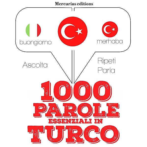 Ascolta, ripeti, parla, Corso di apprendimento linguistico - 1000 parole essenziali in Turco, JM Gardner