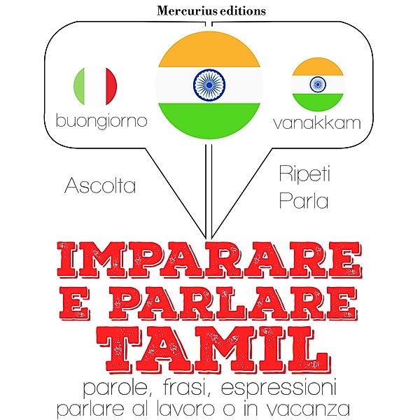 Ascolta, ripeti, parla, Corso di apprendimento linguistico - Imparare & parlare Tamil, JM Gardner