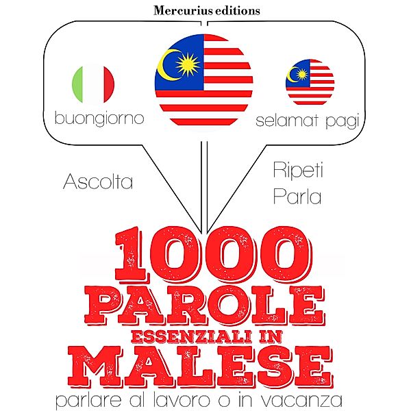 Ascolta, ripeti, parla, Corso di apprendimento linguistico - 1000 parole essenziali in malese, JM Gardner