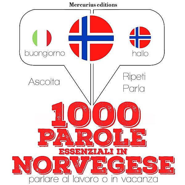 Ascolta, ripeti, parla, Corso di apprendimento linguistico - 1000 parole essenziali in Norvegese, JM Gardner