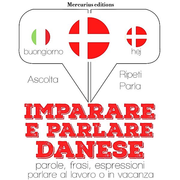 Ascolta, ripeti, parla, Corso di apprendimento linguistico - Imparare & parlare Danese, JM Gardner