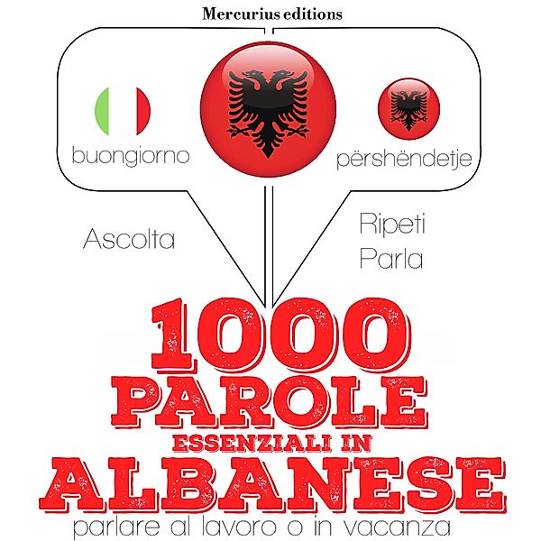 Ascolta, ripeti, parla, Corso di apprendimento linguistico - 1000 parole essenziali in Albanese, JM Gardner