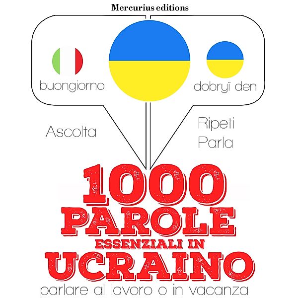 Ascolta, ripeti, parla, Corso di apprendimento linguistico - 1000 parole essenziali in ucraino, JM Gardner