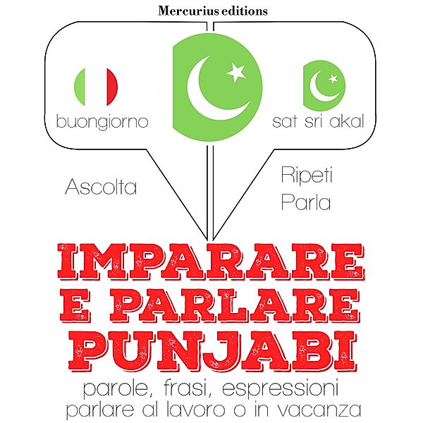 Ascolta, ripeti, parla, Corso di apprendimento linguistico - Imparare & parlare punjabi, JM Gardner