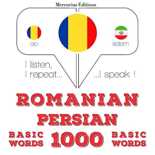 Ascult, repet, vorbesc: curs de învățare a limbilor - Persane - Romania: 1000 de cuvinte de bază, JM Gardner