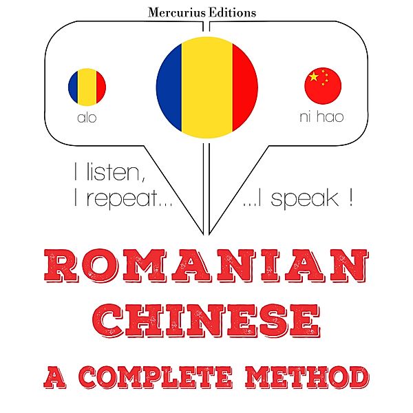 Ascult, repet, vorbesc: curs de învățare a limbilor - Romania - Chineză: o metodă completă, JM Gardner