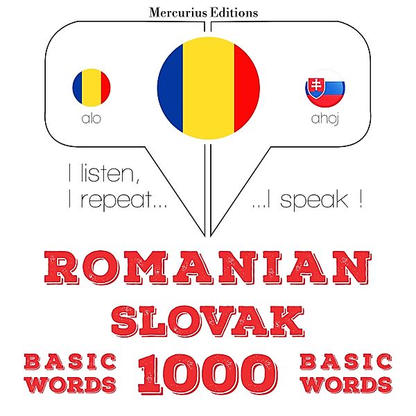 Ascult, repet, vorbesc: curs de învățare a limbilor - Slovacă - Romania: 1000 de cuvinte de bază, JM Gardner