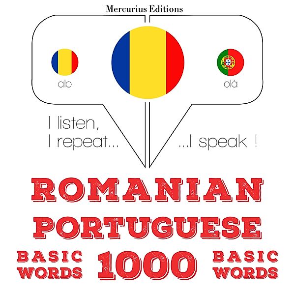 Ascult, repet, vorbesc: curs de învățare a limbilor - Portugheză - Romania: 1000 de cuvinte de bază, JM Gardner