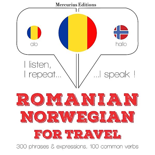 Ascult, repet, vorbesc: curs de învățare a limbilor - Română - norvegiană: Pentru călătorie, JM Gardner