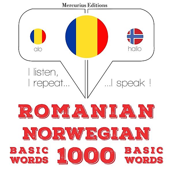 Ascult, repet, vorbesc: curs de învățare a limbilor - Română - norvegiană: 1000 de cuvinte de bază, JM Gardner