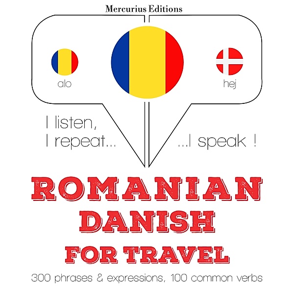 Ascult, repet, vorbesc: curs de învățare a limbilor - Română - daneză: Pentru călătorie, JM Gardner