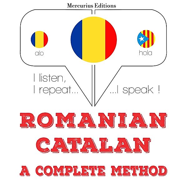 Ascult, repet, vorbesc: curs de învățare a limbilor - Română - catalană: o metodă completă, JM Gardner