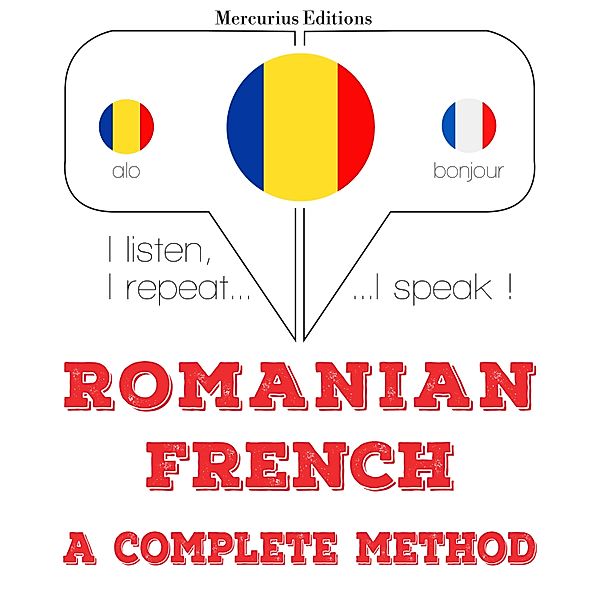 Ascult, repet, vorbesc: curs de învățare a limbilor - Română - franceză: o metodă completă, JM Gardner