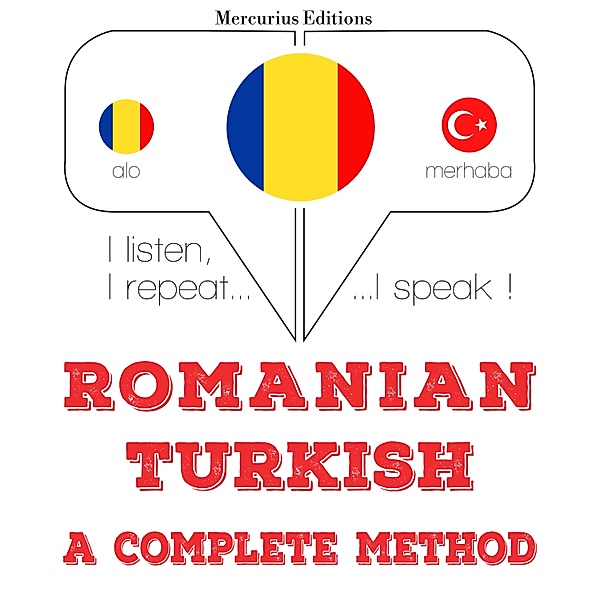 Ascult, repet, vorbesc: curs de învățare a limbilor - Română - turcă: o metodă completă, JM Gardner